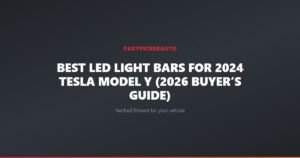 Best LED Light Bars for 2024 Tesla Model Y (2026 Buyer’s Guide)
