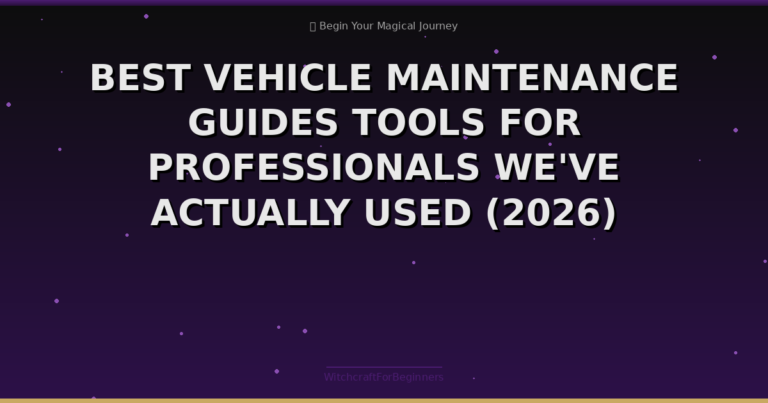 Best Vehicle Maintenance Guides Tools For Professionals We've Actually Used (2026)